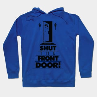 Shut The Front Door! Hoodie